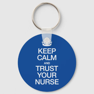Keep Calm and Trust Your Nurse Keychain