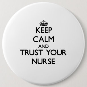 Keep Calm and Trust Your Nurse Pinback Button