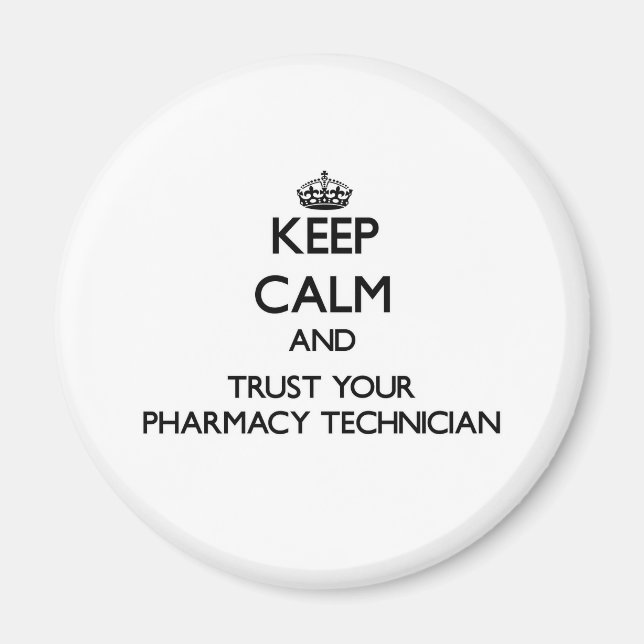 Keep Calm and Trust Your Pharmacy Technician Magnet (Front)