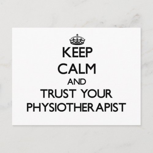 Keep Calm and Trust Your Physioarapist Postcard