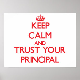 Keep Calm and Trust Your Principal Poster