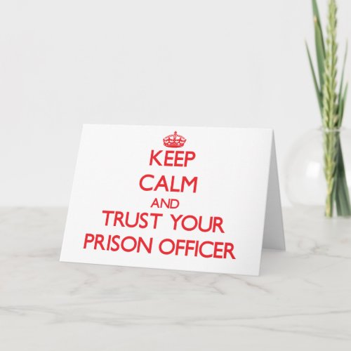Keep Calm and Trust Your Prison Officer Card