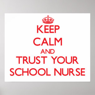 Keep Calm and Trust Your School Nurse Poster