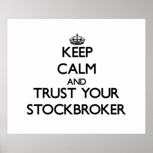 Keep Calm and Trust Your Stockbroker Poster