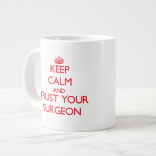 Keep Calm and trust your Surgeon Giant Coffee Mug