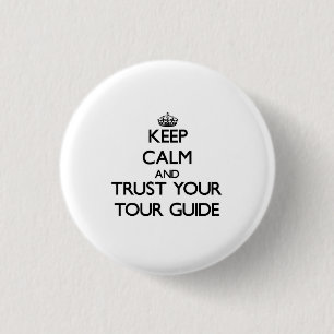 Keep Calm and Trust Your Tour Guide Pinback Button