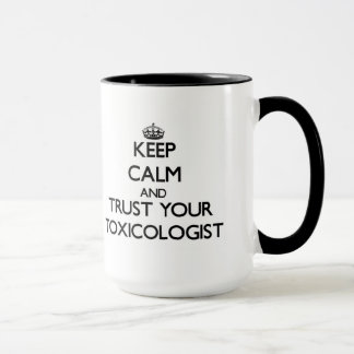 Keep Calm and Trust Your Toxicologist Mug