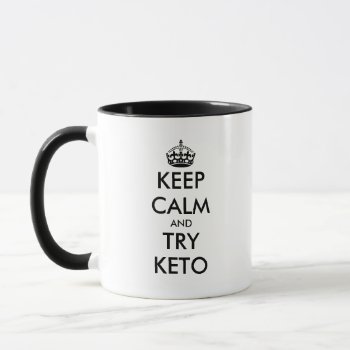Keep Calm And Try Keto Diet Funny Coffee Mug Gift by keepcalmmaker at Zazzle