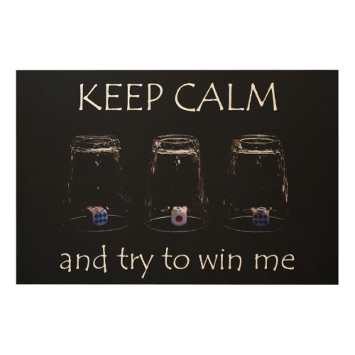 Keep calm and try to win me wood wall decor
