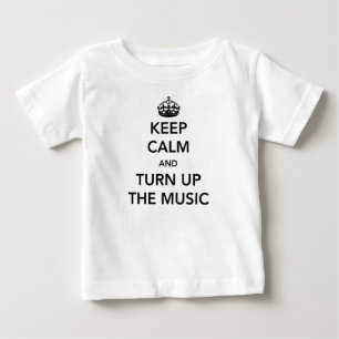 Keep Calm and Turn Up the Music Baby T-Shirt