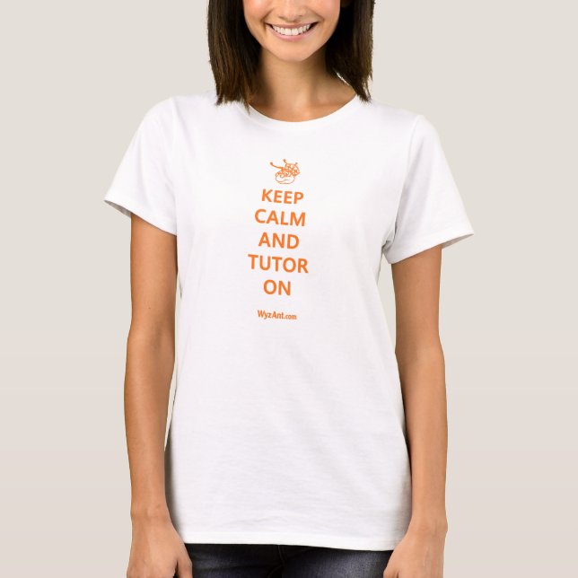 Keep Calm and Tutor on Womens T Shirt by WyzAnt (Front)