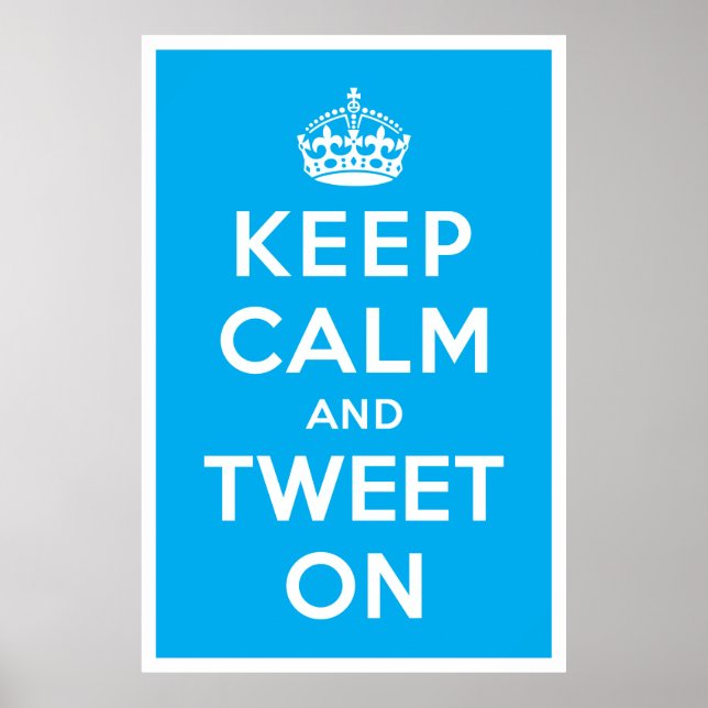 Keep Calm and Tweet On Poster (Front)