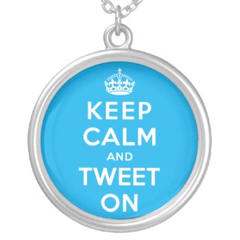 Keep Calm And Tweet On Silver Plated Necklace by keepcalmparodies at Zazzle
