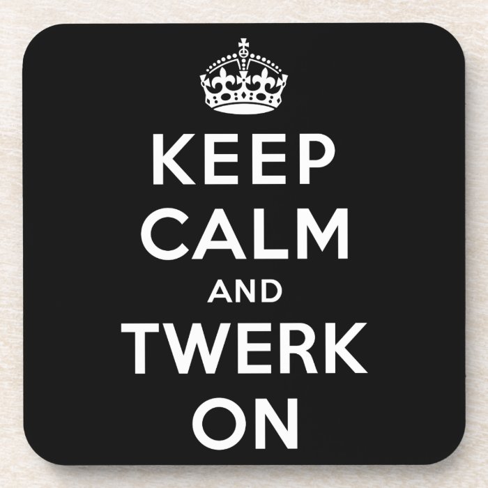 Keep Calm and Twerk On Drink Coaster