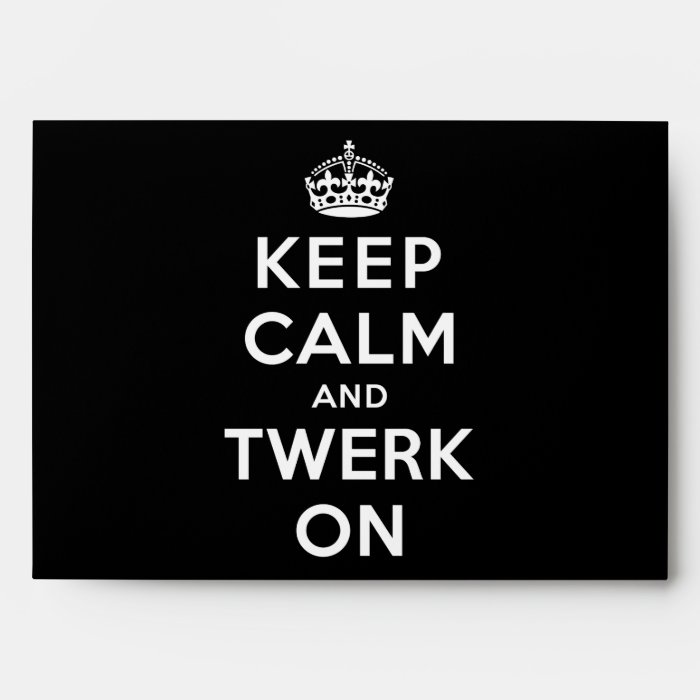 Keep Calm and Twerk On Envelopes