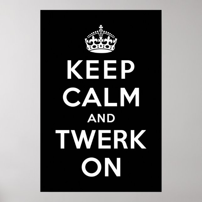 Keep Calm and Twerk On Poster (Front)