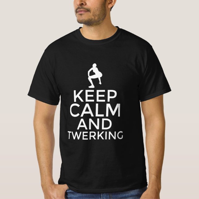 Keep calm and twerking T-Shirt (Front)