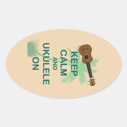 Keep Calm and Ukulele On Unique Fun Print Oval Sticker