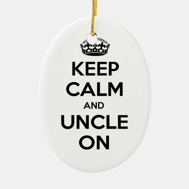 Keep Calm and Uncle On Ceramic Ornament (Front)