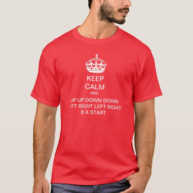 Keep Calm and UP UP DOWN DOWN LEFT RIGHT LEFT RIGH T-Shirt (Front)