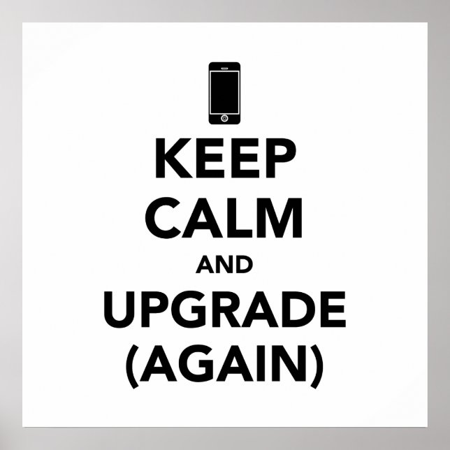 Keep Calm and Upgrade Again Poster (Front)