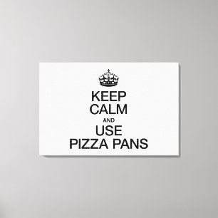 KEEP CALM AND USE PIZZA PANS CANVAS PRINT