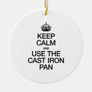 KEEP CALM AND USE THE CAST IRON PAN CERAMIC ORNAMENT