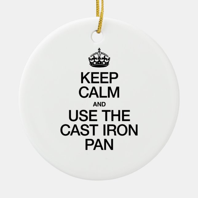 KEEP CALM AND USE THE CAST IRON PAN CERAMIC ORNAMENT (Front)
