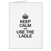 KEEP CALM AND USE THE LADLE (Front)