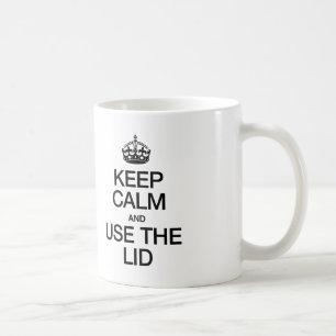 KEEP CALM AND USE THE LID COFFEE MUG