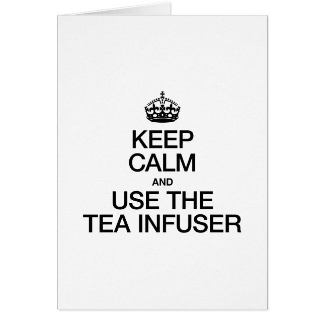 KEEP CALM AND USE THE TEA INFUSER CARDS (Front)