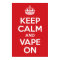 Keep Calm and Vape On Poster Print