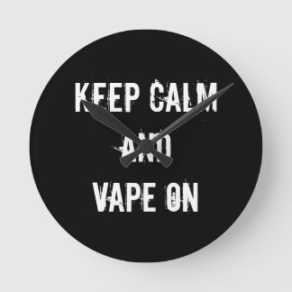 Keep Calm and Vape On Round Clock