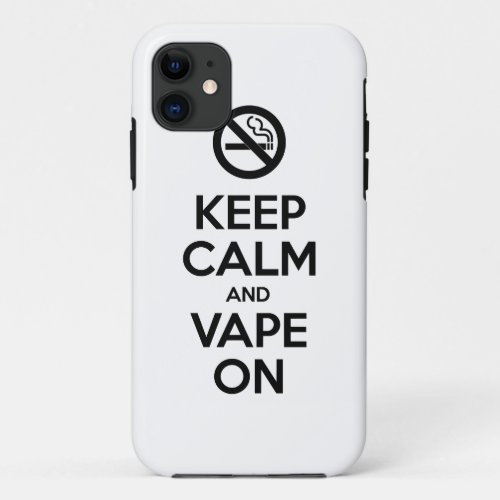 Keep Calm and Vape On  Self Motivational iPhone 11 Case