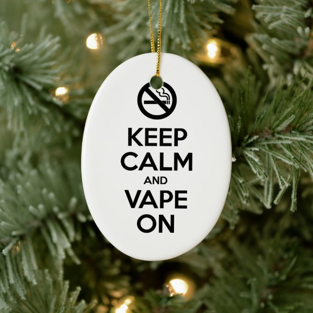 Keep Calm and Vape On ~ Self Motivational Ceramic Ornament (Tree)
