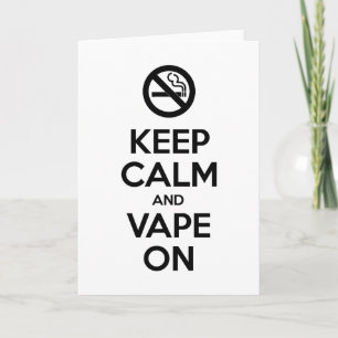 Keep Calm and Vape On ~ Self Motivational Holiday Card