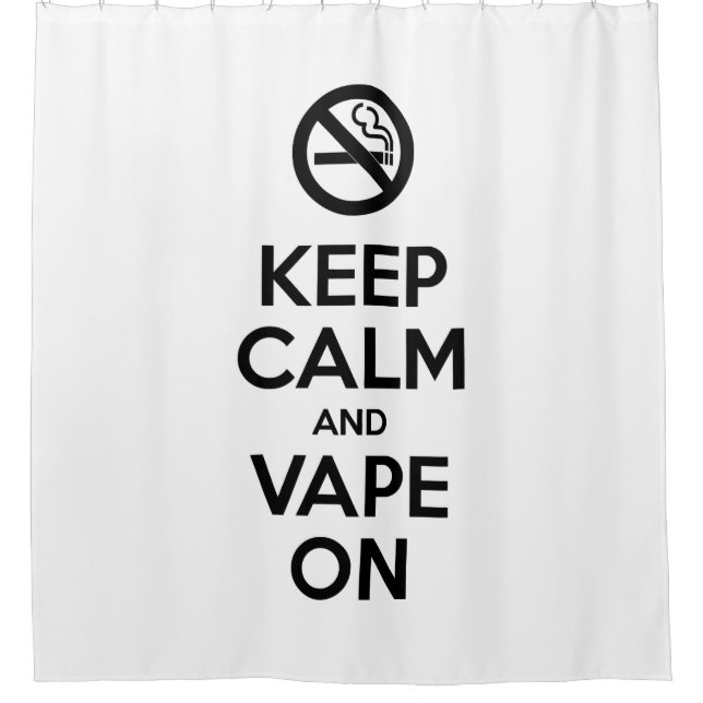 Keep Calm and Vape On ~ Self Motivational Shower Curtain (Front)