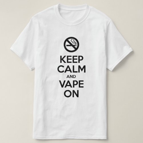 Keep Calm and Vape On  Self Motivational T_Shirt