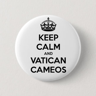 Keep Calm and Vatican Cameos Button