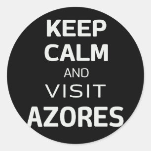 Keep calm and visit Azores Classic Round Sticker