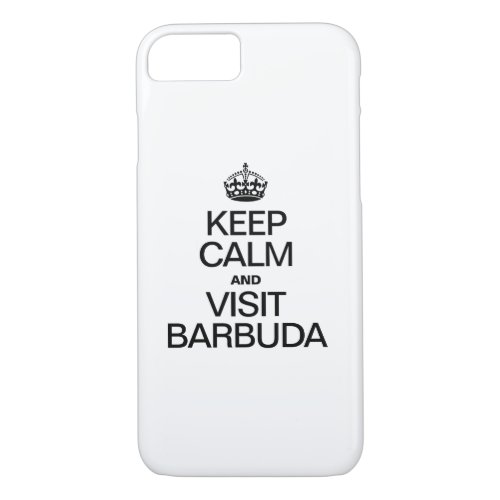 KEEP CALM AND VISIT BARBUDA iPhone 87 CASE