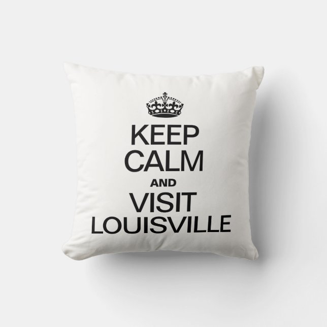 KEEP CALM AND VISIT LOUISVILLE THROW PILLOW (Front)