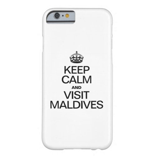 KEEP CALM AND VISIT MALDIVES BARELY THERE iPhone 6 CASE