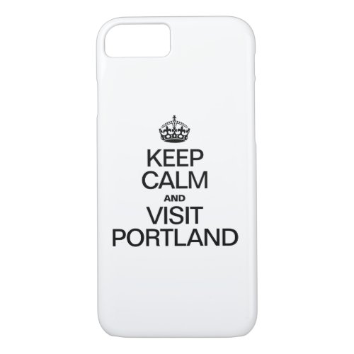 KEEP CALM AND VISIT PORTLAND iPhone 87 CASE