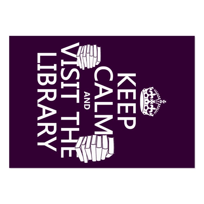 Keep Calm and Visit the Library   in any color Business Card