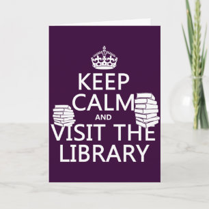 Keep Calm and Visit the Library - in any color Card