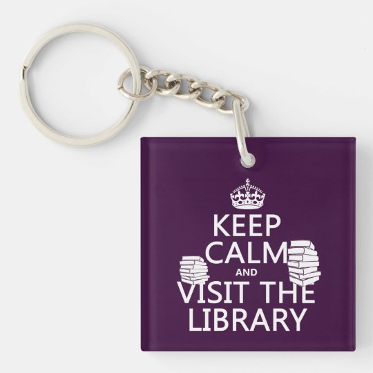 Keep Calm and Visit the Library - in any color Keychain