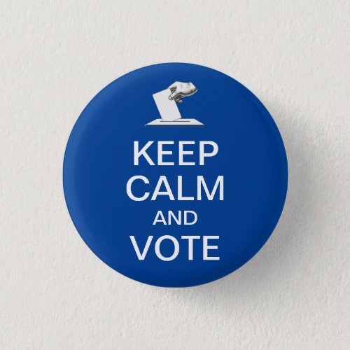 Keep Calm and Vote 2024 Button