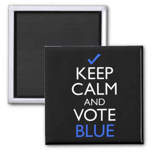 Keep Calm And Vote Blue Magnet