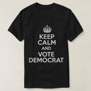 Keep Calm And Vote Democrat T-Shirt